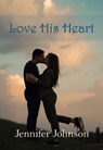 Love His Heart - Jennifer Johnson - 9781946608253