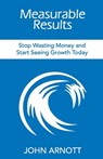 Measurable Results - John Arnott - 9781946629661