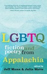 LGBTQ Fiction and Poetry from Appalachia - Jeff Mann ; Julia Watts - 9781946684929