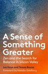 A Sense of Something Greater - Les Kaye ; Teresa Bouza - 9781946764225