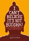 I Can't Believe It's Not Buddha! - Bodhipaksa - 9781946764355