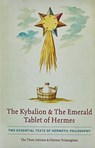 The Kybalion & The Emerald Tablet of Hermes - The Three Initiates ; Hermes Trismegistus - 9781946774842
