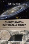 Christianity—Is It Really True? - Ron Highfield - 9781946849151