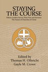Staying the Course: 15 Leaders Survey Their Past and Envision the Future of Churches of Christ - Thomas H. Olbricht ; Gayle M. Crowe - 9781946849595