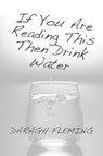 If You Are Reading This Then Drink Water - Daragh Fleming - 9781946849755