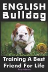 English Bulldog: Training a Best Friend for Life - Rory Anderson - 9781946881458