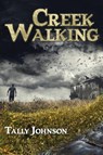 Creek Walking - Tally Johnson - 9781946926272