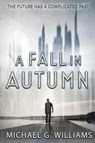 A Fall in Autumn - Michael G Williams - 9781946926807