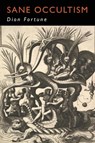 Sane Occultism - Dion Fortune - 9781946963192