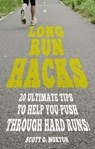 Long Run Hacks: 20 Ultimate Tips to Help You Push Through Hard Runs! - Scott O. Morton - 9781947010161