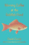 Morning Coffee at the Goldfish Pond - Professor David (Eastern Kentucky University) Zurick - 9781947067028
