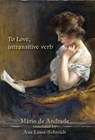 To Love, intransitive verb - Mario de Andrade ; Viviane Carvalho Da Annunciacao - 9781947074279