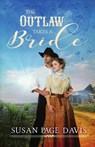 The Outlaw Takes a Bride - Susan Page Davis - 9781947079342