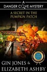 A Secret in the Pumpkin Patch - Elizabeth Ashby ; Gin Jones - 9781947110182