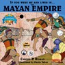 If You Were Me and Lived in... the Mayan Empire - Carole P Roman - 9781947118522