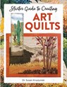 Starter Guide to Creating Art Quilts - Dr Susan Kruszynski - 9781947163843