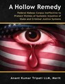 A Hollow Remedy: Federal Habeas Corpus Ineffective to Protect Victims of Systemic Injustice of State and Criminal Justice Systems - Merit Anant Kumar Tripati LLM - 9781947170094