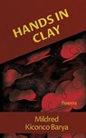 Hands in Clay - Mildred Kiconco Barya - 9781947175990