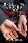 Breeding Ground for Corruption - Garrison T a - 9781947191204