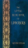 The Little Blue Book of Limericks - Kevin Lucas - 9781947210127