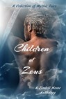 Children of Zeus: A Collection of Mythic Tales: A Zimbell House Anthology - Zimbell House Publishing - 9781947210158