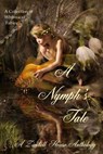A Nymph's Tale: A Collection of Whimsical Fables - Zimbell House Publishing - 9781947210219
