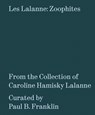Les Lalanne: Zoophites - Paul B. Franklin - 9781947232051