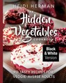 The Hidden Vegetables Cookbook - Heidi Herman - 9781947233133