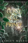 Curse of the Fae Prince - Ashley McLeo - 9781947245839