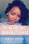Feminine Progression - Sophia Ruffin - 9781947288065