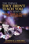 The Things They Didn't Teach You In Seminary, Priceless Jewels for Practical Church Leadership - Derrick J Hughes - 9781947288669