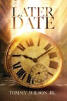 Later Date - Tommy Wilson - 9781947288744