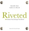 Riveted: 44 Values that Change the World - David R. York - 9781947341258