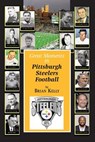Great Moments in Pittsburgh Steelers Football: From the very beginning of football right through to the Mike Tomlin era. - Brian Kelly - 9781947402386