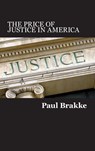 The Price of Justice in America - Paul Brakke - 9781947466043
