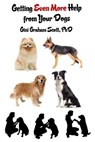 Getting Even More Help from Your Dogs - Gini Graham Scott - 9781947466227