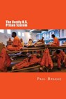 The Costly U. S. Prison System: Too Costly in Dollars, National Prestige, and Lives - Paul Brakke - 9781947466388