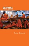 The Costly U. S. Prison System (in Full Color) - Paul Brakke - 9781947466401