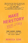 Make Herstory Your Story - Rebecca Sive - 9781947492585