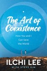 The Art of Coexistence - LEE,  Ilchi ; Kim, Steve (Steve Kim) - 9781947502246