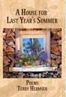 A House for Last Year's Summer: Poems - Terry Hermsen - 9781947504011