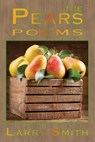 The Pears: Poems - Larry Smith - 9781947504141