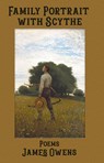 Family Portrait with Scythe: Poems - James Owens - 9781947504202