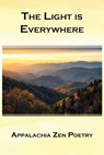 The Light Is Everywhere: Appalachia Zen Poetry - Victor Depta - 9781947504479