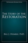 The Story of the Restoration - Bill J. Humble - 9781947622753