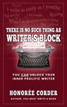 There is No Such Thing as Writer's Block - Honoree Corder - 9781947665309