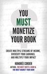 You Must Monetize Your Book - Honoree Corder - 9781947665378