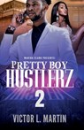 Pretty Boy Hustlerz II - Victor L Martin - 9781947732049