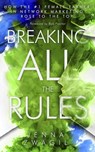 Breaking All the Rules - Jenna Zwagil - 9781947814615