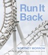 Run It Back - Kortney Morrow - 9781947817982